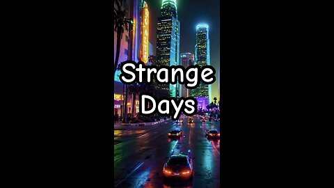 Strange Days, a cinematic short.