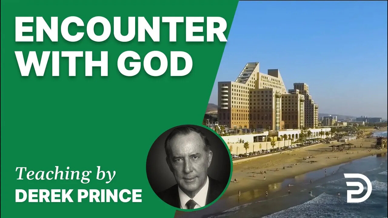 Encounter with God 08/7 - A Word from the Word - Derek Prince