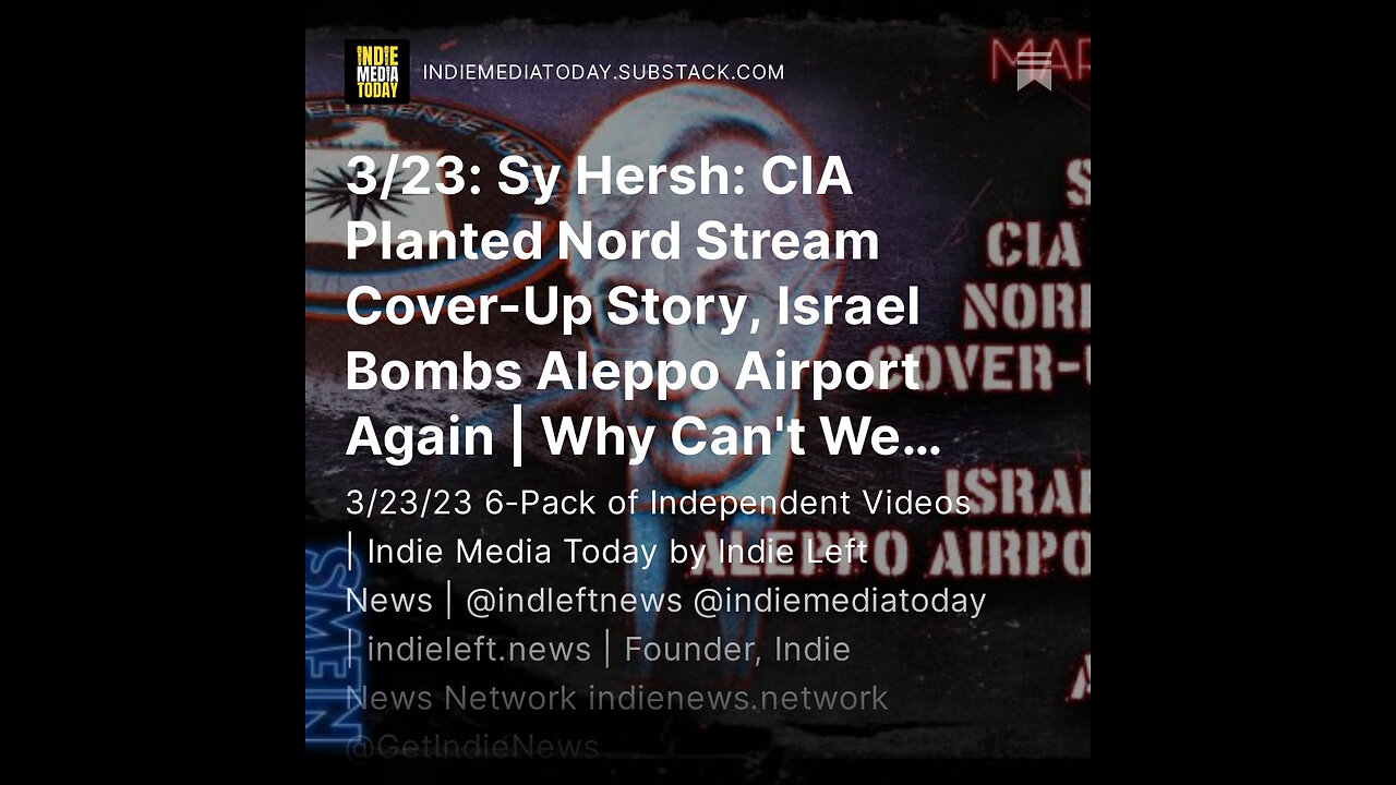 3/23: Sy Hersh: CIA Planted Nord Stream Cover-Up Story, Israel Bombs Aleppo Airport Again