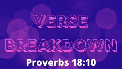 Proverbs 18:10 - Verse Breakdown #108 | Ewaenruwa Nomaren