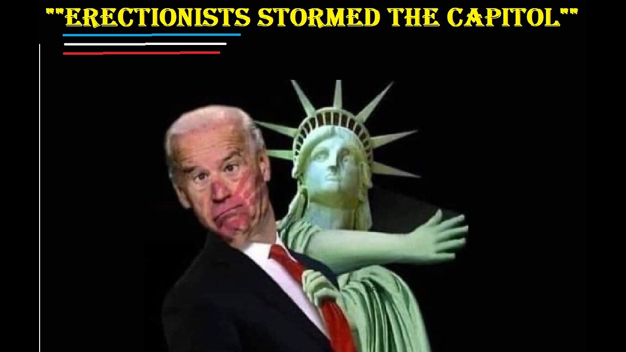 Biden's Jan 6 ERECTIONISTS...