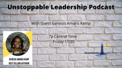 Unstoppable Leadership Podcast with Guest Genesis Amaris Kemp