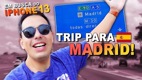 Trip para Madrid! Vamos comprar o iPhone 13 e iPhone 13 Pro.