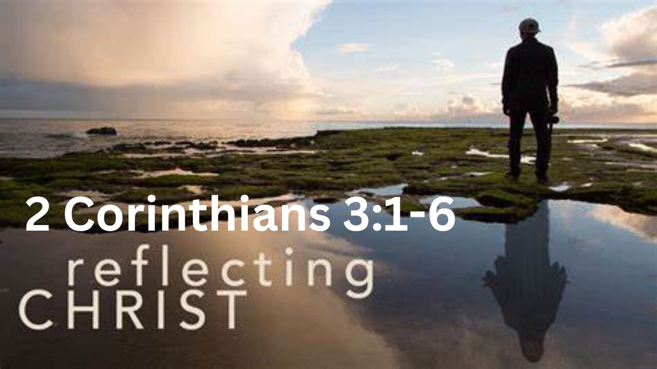 2 Corinthians 3:1-6 “Reflecting Christ” 6/18/2023