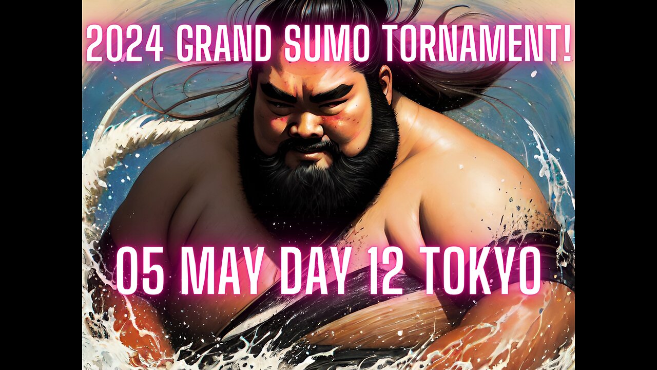 Sumo May Live Day 12 Tokyo Japan! 大相撲LIVE 05月場所