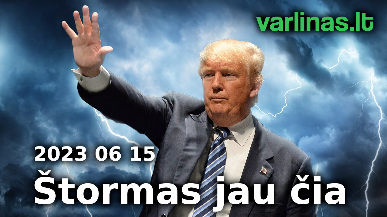 Varlinas tiesiogiai - 2023 06 15 - Štormas jau čia