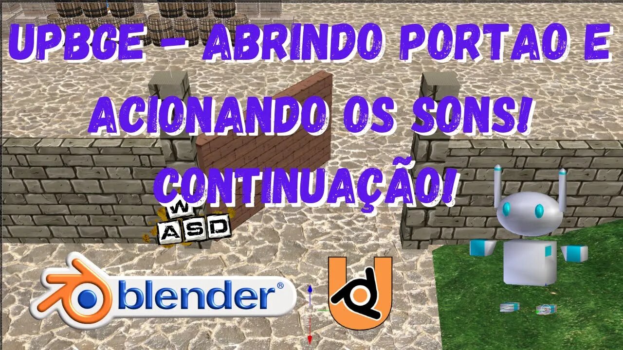 UPBGE - ABRINDO PORTAO E ACIONANDO OS SONS! (CONTINUAÇÃO) #2