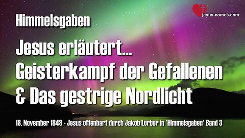 Geisterkampf der Gefallenen und das gestrige Nordlicht... Jesus erklärt ❤️ Himmelsgaben durch Jakob Lorber
