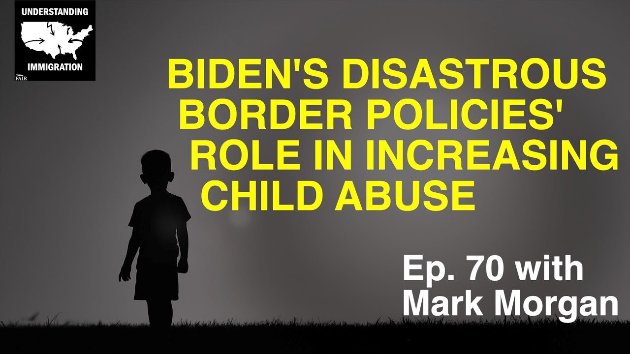 Biden's Disastrous Border Policies' Role in Increasing Child Abuse