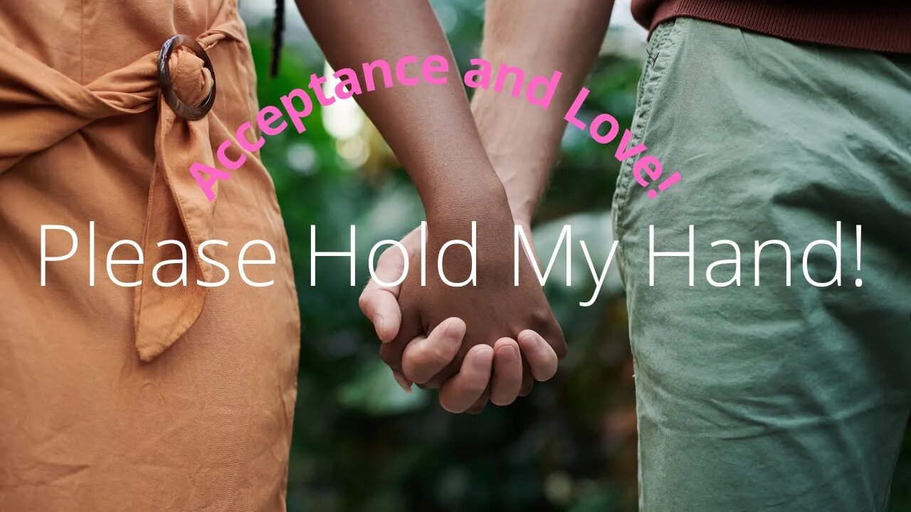 Hold My Hand! Acceptance and Peace.