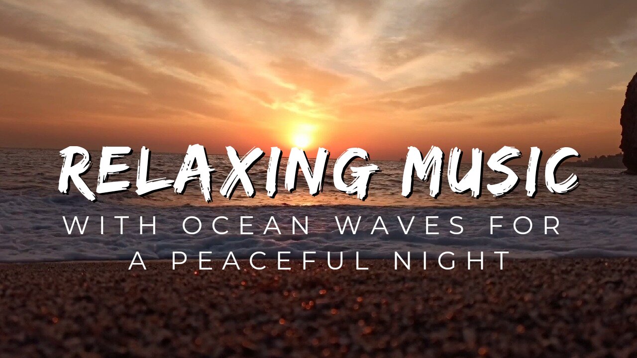 Relaxing Music With Ocean Waves For A Peaceful Night: Sleep Music, Relaxing Piano, Stress Relief