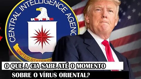 O Que A CIA Sabe Até O Momento Sobre O Vírus Oriental?