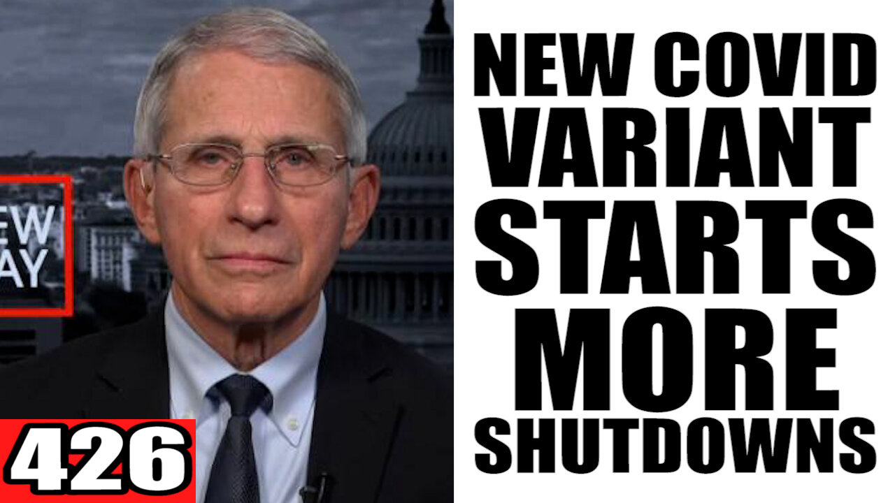 426. New Covid Variant STARTS more SHUTDOWNS