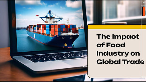 Unveiling the Global Impact of the Food Industry on International Trade