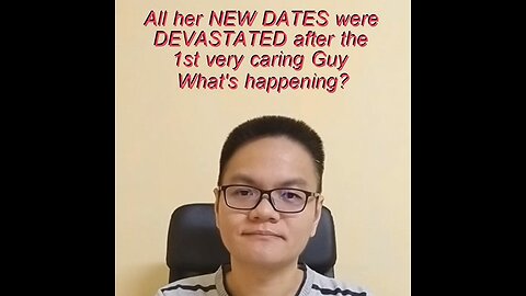 All her NEW DATES were DEVASTATED after the 1st very caring Guy - What's happening?