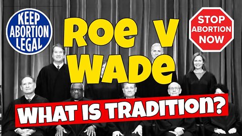 Roe v Wade | What is Tradition? The New Legal Battle.