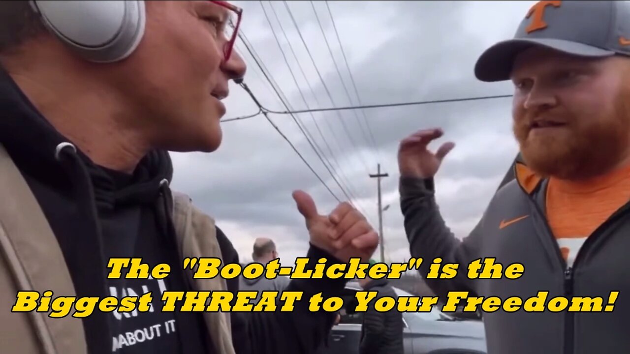 The "BootLicker" is the Biggest THREAT to Your Freedom!