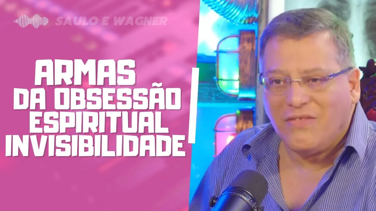 ARMAS DA OBSESSÃO ESPIRITUAL INVISIBILIDADE