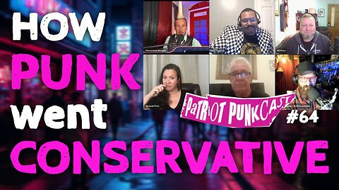 Patriot Punkcast #64 - How Punk Went Conservative