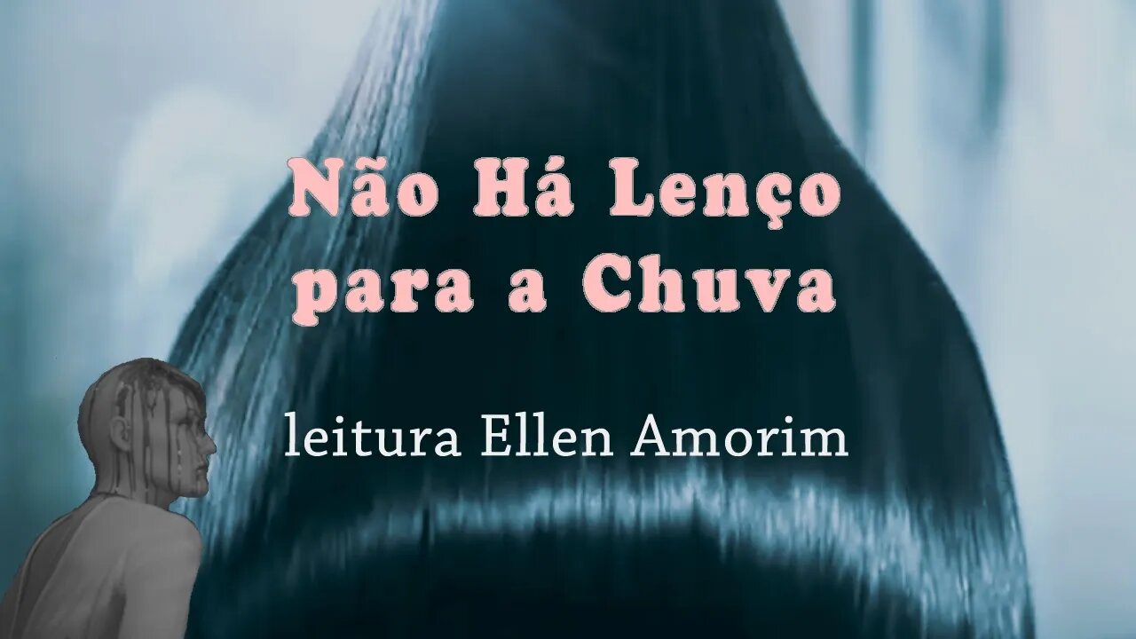 Não há lenço para a chuva - leitura por Ellen Amorim