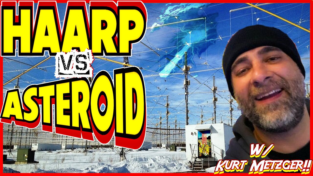 HAARP vs Asteroid! W/ Kurt Metzger