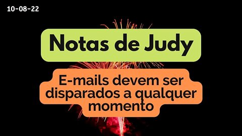 NOTAS DE JUDY E-mails devem ser disparados a qualquer momento