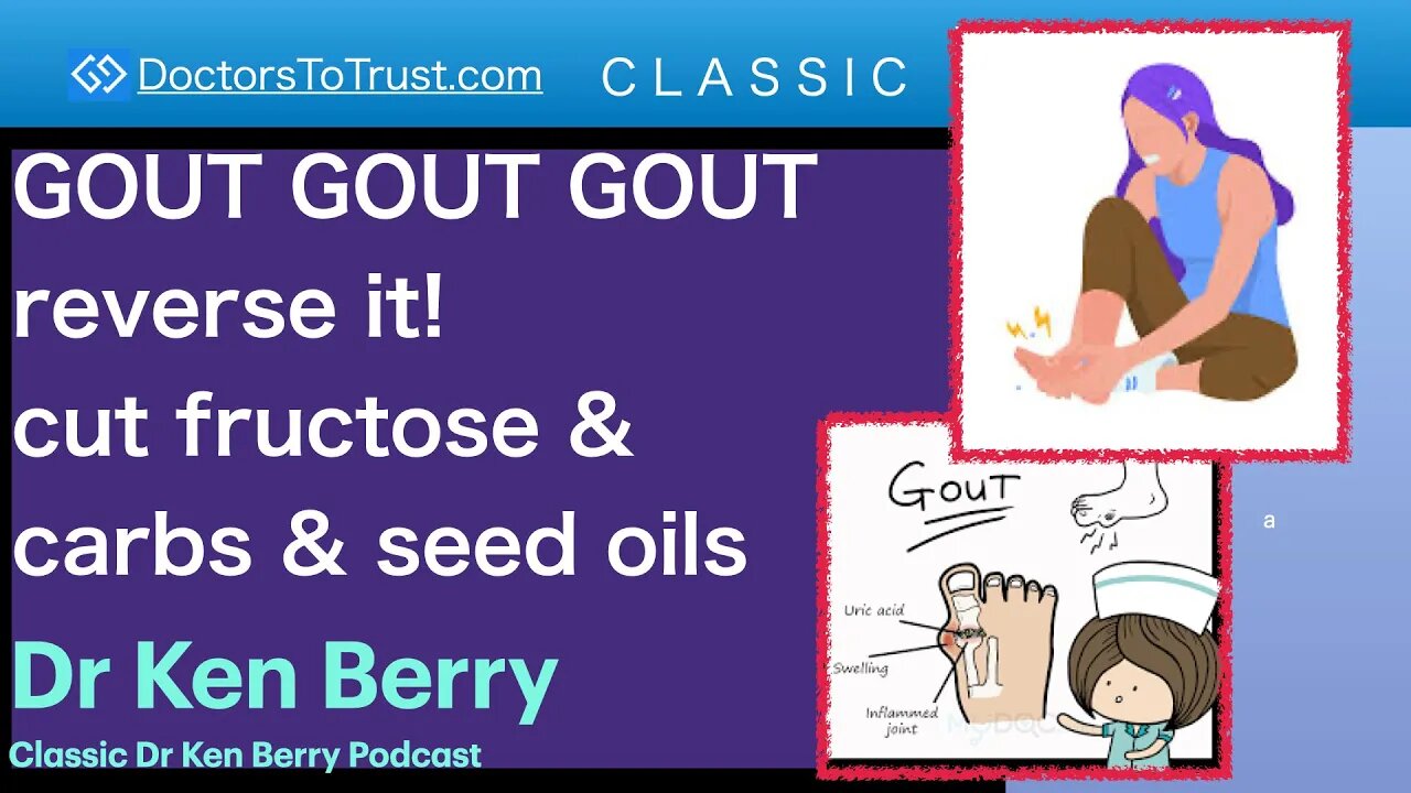 KEN BERRY CLASSIC | GOUT GOUT GOUT reverse it! cut fructose & carbs & seed oils