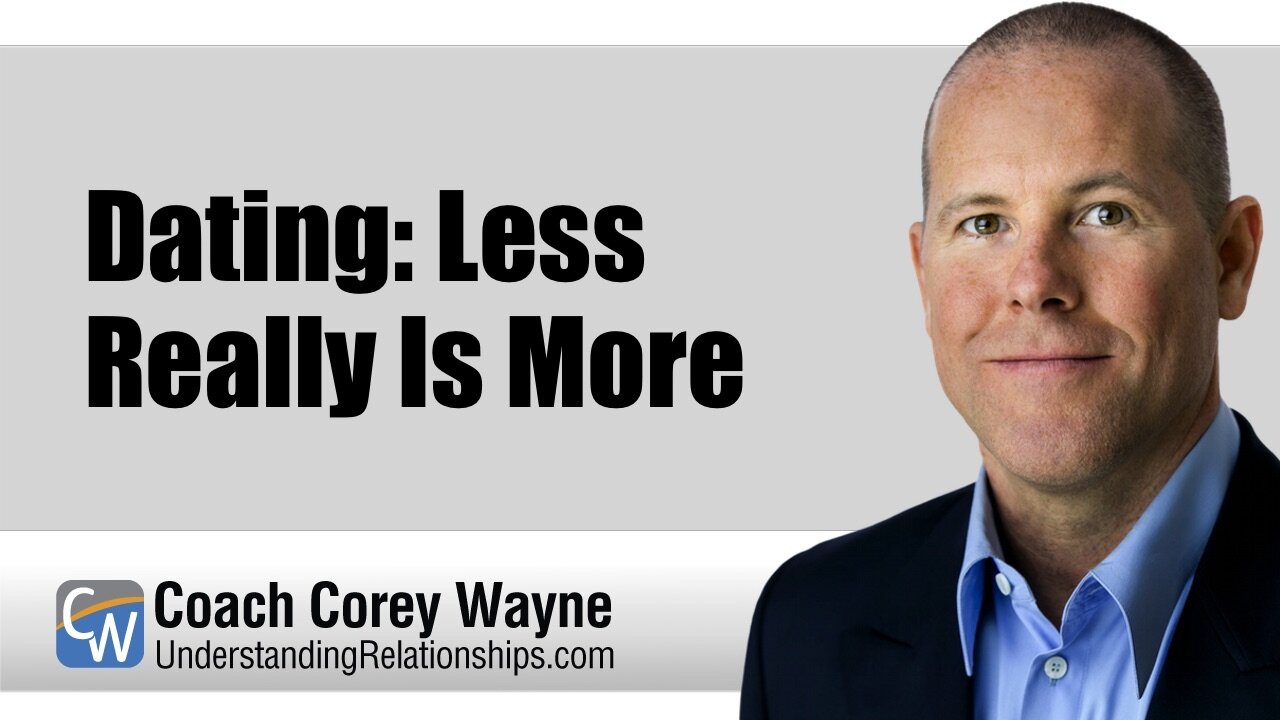 Dating: Less Really Is More