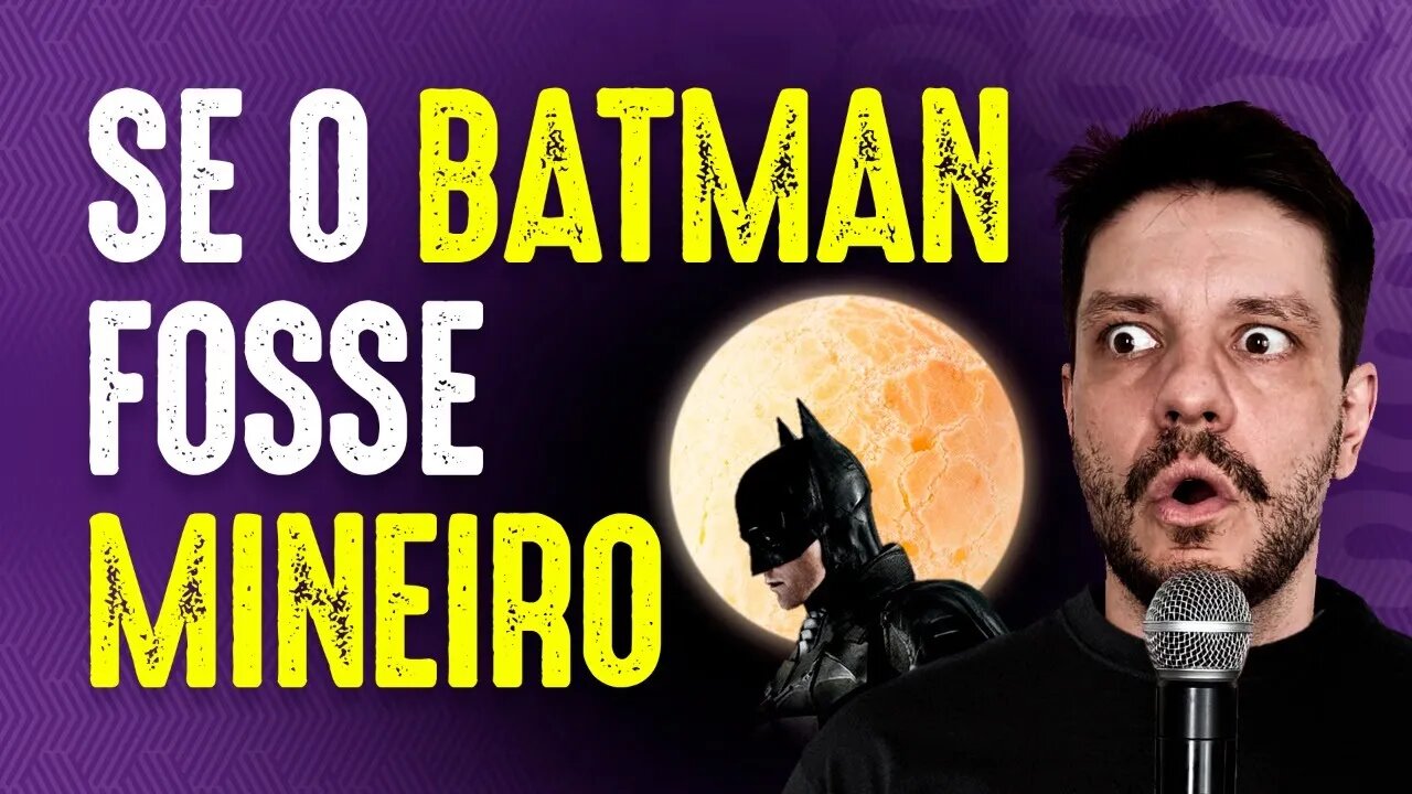 E SE O BATMAN FOSSE MINEIRO? - Luciano Guima - STAND UP COMEDY