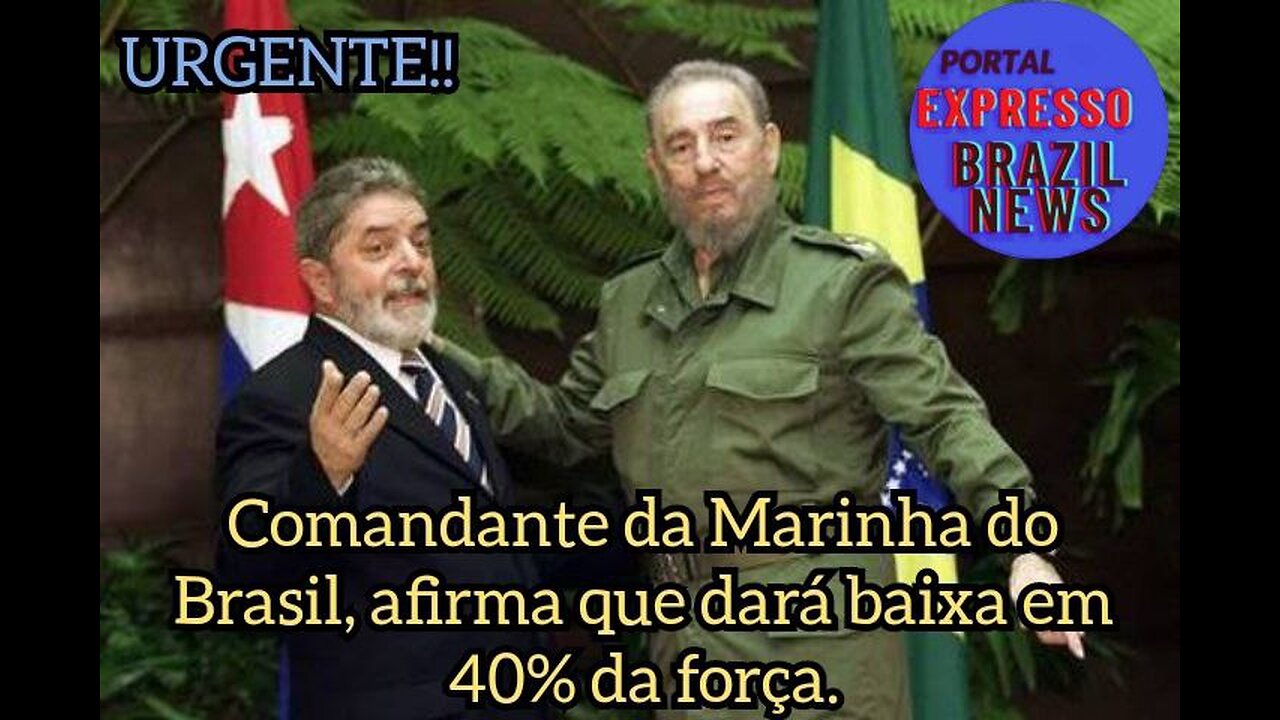 Comandante da Marinha do Brasil, afirma que dará baixa em 40% da força.