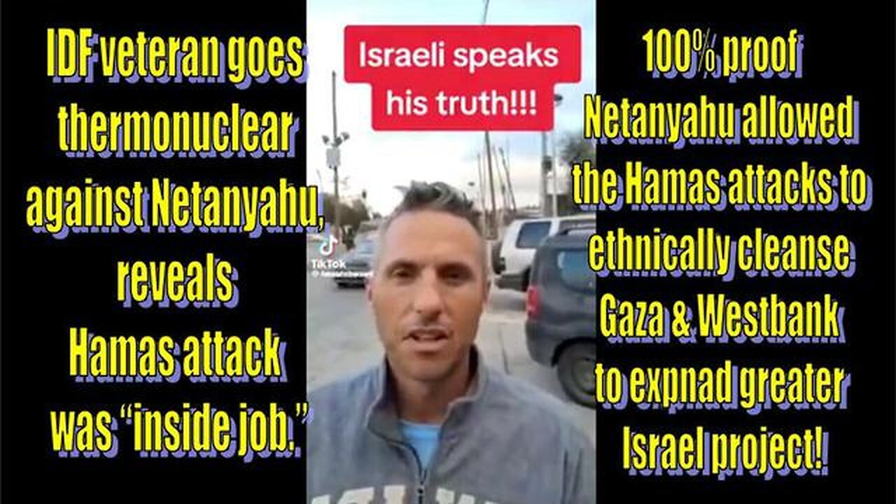 IDF VETERAN GOES THERMONUCLEAR AGAINST NETANYAHU, REVEALS HAMAS ATTACK WAS “INSIDE JOB.”