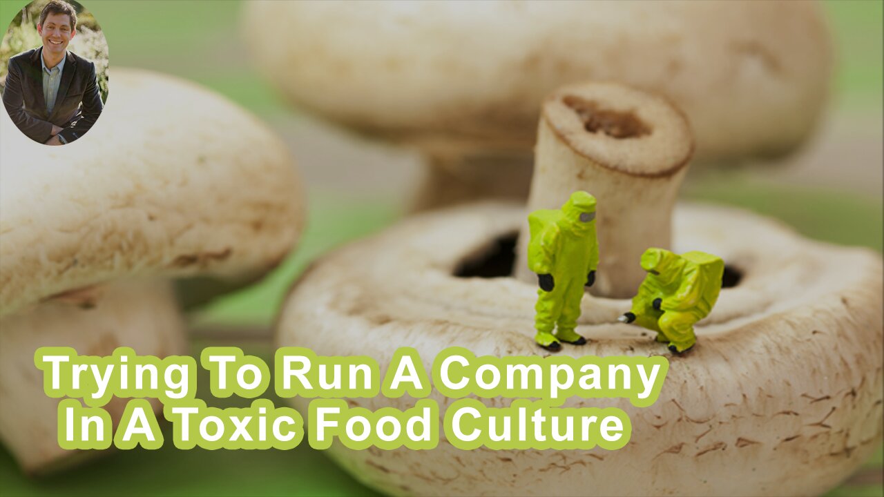 Trying To Run A Company In Accordance With The Best Values They Can In A Toxic Food Culture