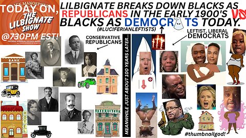 LILBIGNATE BREAKS DOWN BLKS AS #REPUBLICANS IN THE EARLY 1900s VS BLKS AS #DEMOCRATS TODAY!