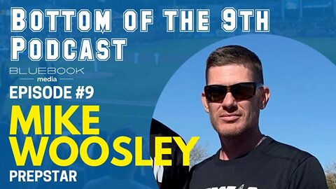 Bottom of the 9th Podcast | Mike Woosley | Episode #9