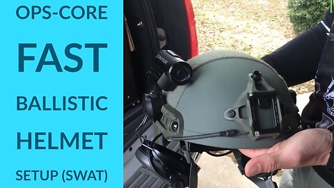 Ops-Core FAST Ballistic Helmet Setup, Philosophy & Capability