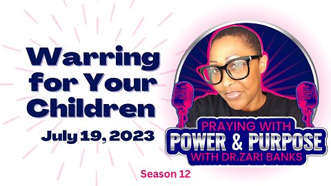 PODCAST: S12E9 Warring for Your Children | Dr. Zari Banks | July 19, 2023 - PWPP