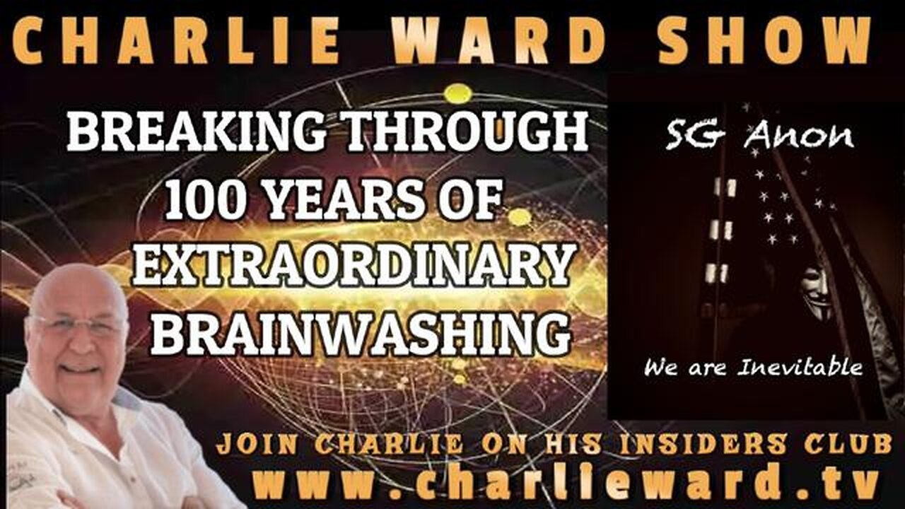 BREAKING THROUGH 100 YEARS OF EXTRAORDINARY BRAINWASHING WITH SG ANON & CHARLIE WAR