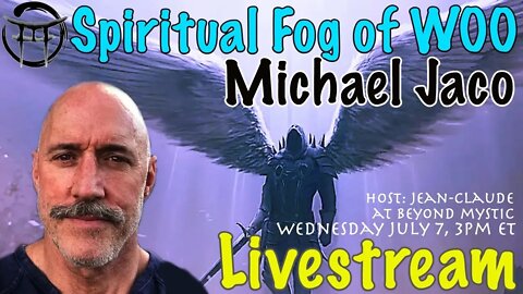🔴LIVESTREAM: SPIRITUAL FOG OF WOO With Michael Jaco & JeanClaude@BeyondMystic