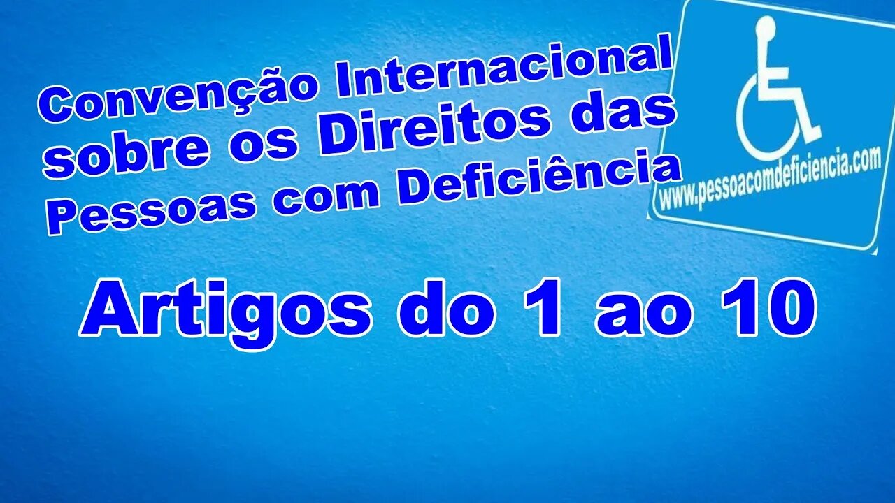 Convenção Internacional dos Direitos das Pessoas com Deficiência - Artigos 1 ao 10