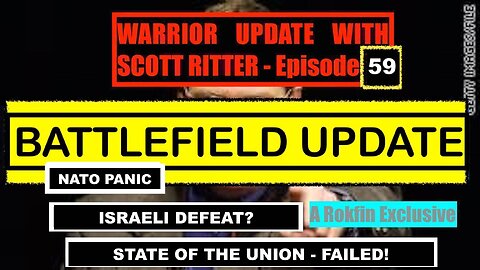 WARRIOR UPDATE WITH SCOTT RITTER EPISODE 59 - NATO PANIC - ISRAELI DEFEAT