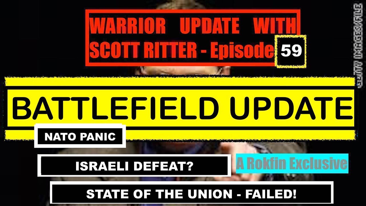 WARRIOR UPDATE WITH SCOTT RITTER EPISODE 59 - NATO PANIC - ISRAELI DEFEAT