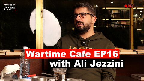 "Wartime Cafe" EP16: Ali Jezzini “Zionist Failure to Advance in South Lebanon.”