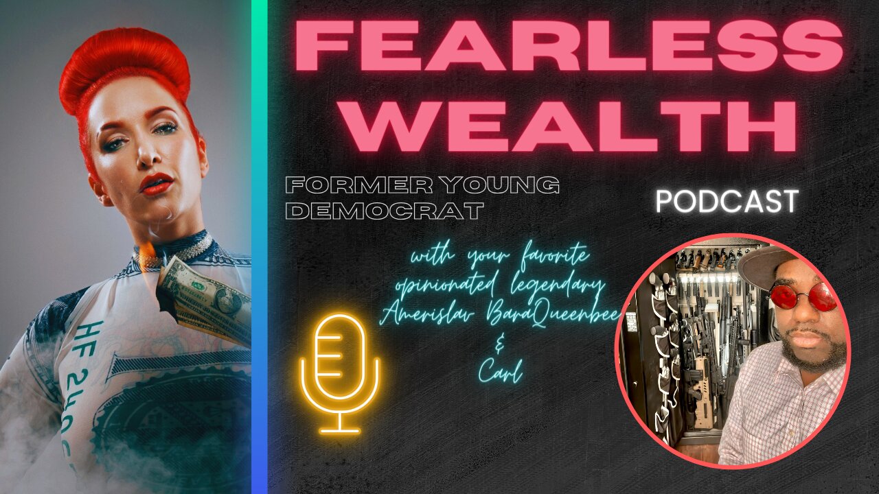 Fearless Wealth Ep.19 - Former Young Democrat with Carl