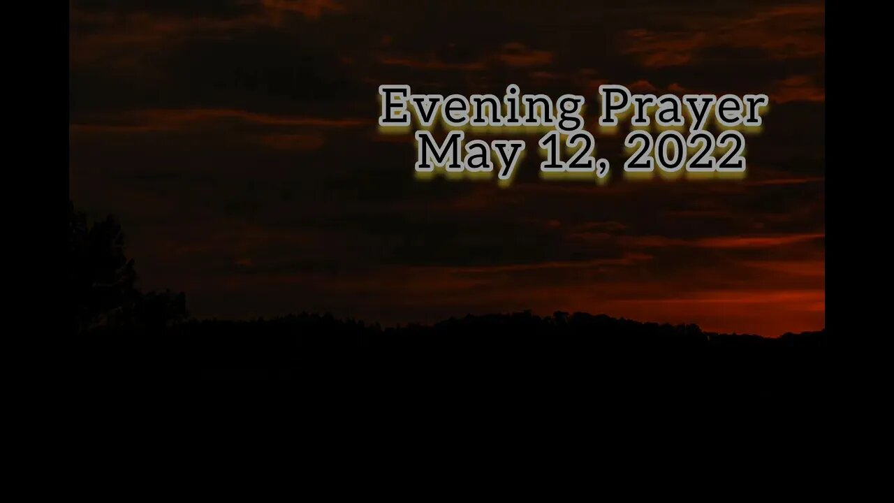 Evening Prayer (May 12, 2022)