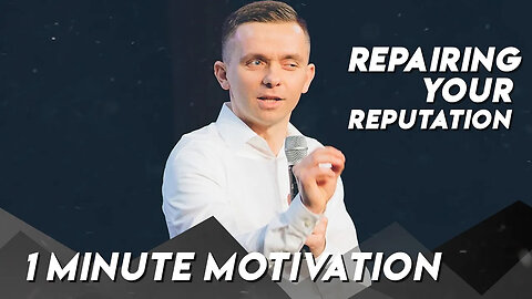 Repairing Your Reputation | Minute Motivation