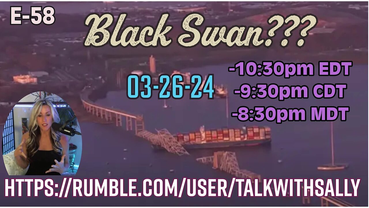 Francis Scott Key Bridge. Balck Swan??? 03-26-24 (10:30pmEDT/9:30pmCDT/8:30pmMDT)