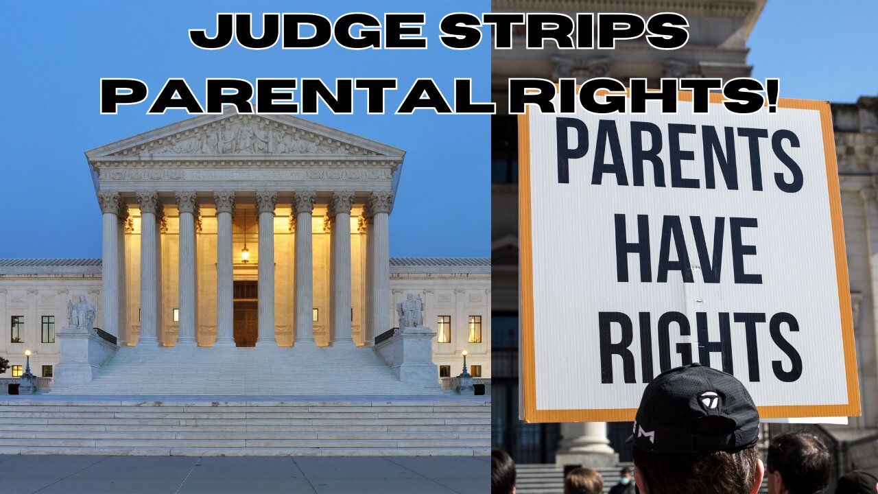 Federal judge STRIPS AWAY parental rights!!