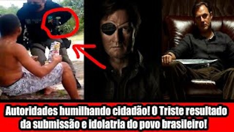 Autoridades se sentindo deuses! O Triste resultado da submissão e idolatria do povo brasileiro!