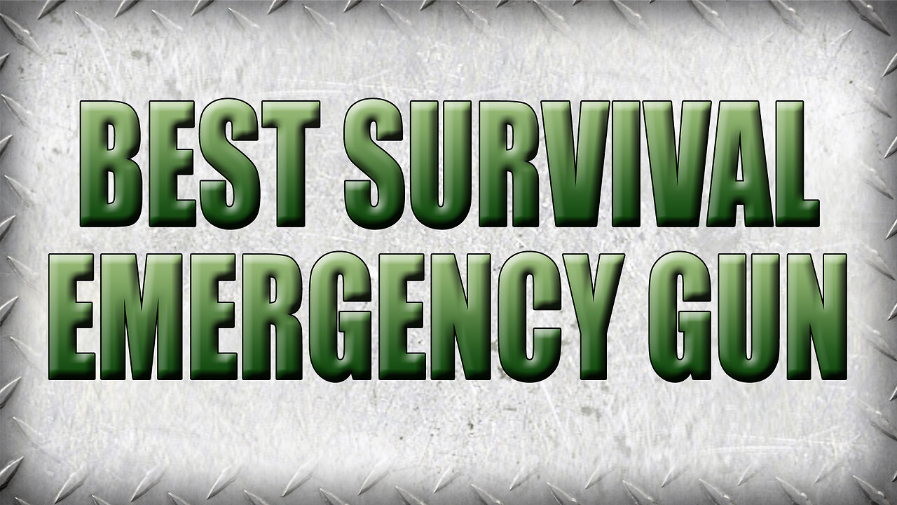 What is the Best Overall Survival / Emergency Gun if You Had to Pick Just One?