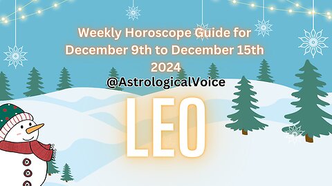 Leo Weekly Horoscope Guide December 9th to 15th